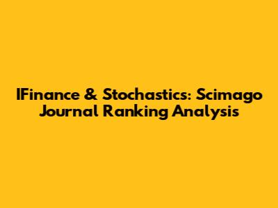 IFinance & Stochastics: Scimago Journal Ranking Analysis