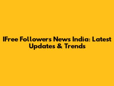 IFree Followers News India: Latest Updates & Trends