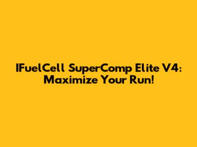 IFuelCell SuperComp Elite V4: Maximize Your Run!