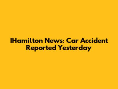 IHamilton News: Car Accident Reported Yesterday