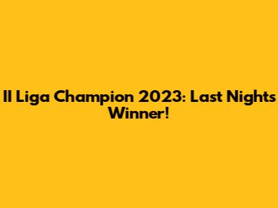 II Liga Champion 2023: Last Night's Winner!