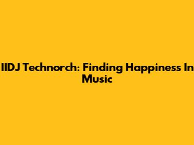 IIDJ Technorch: Finding Happiness In Music