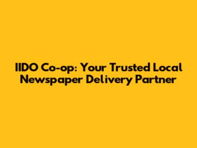 IIDO Co-op: Your Trusted Local Newspaper Delivery Partner