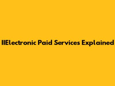 IIElectronic Paid Services Explained