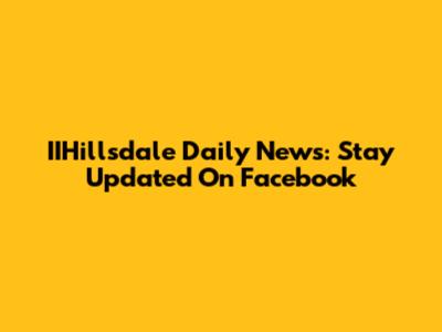 IIHillsdale Daily News: Stay Updated On Facebook