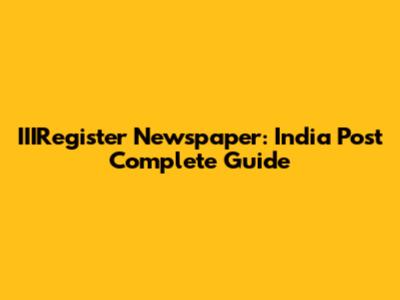 IIIRegister Newspaper: India Post Complete Guide