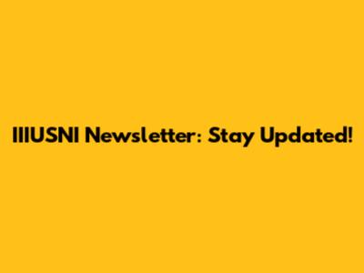 IIIUSNI Newsletter: Stay Updated!