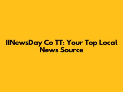 IINewsDay Co TT: Your Top Local News Source