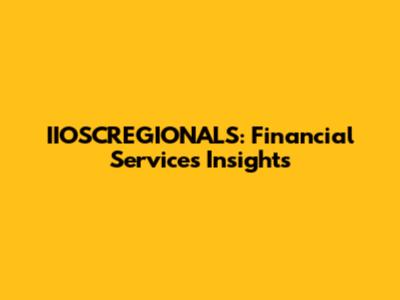 IIOSCREGIONALS: Financial Services Insights