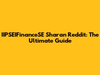 IIPSEIFinanceSE Sharan Reddit: The Ultimate Guide