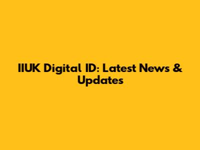 IIUK Digital ID: Latest News & Updates