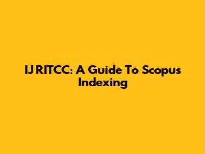 IJ RITCC: A Guide To Scopus Indexing