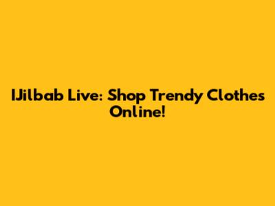 IJilbab Live: Shop Trendy Clothes Online!