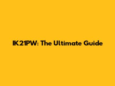 IK21PW: The Ultimate Guide