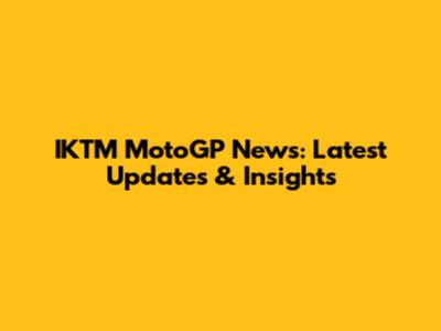IKTM MotoGP News: Latest Updates & Insights