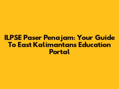 ILPSE Paser Penajam: Your Guide To East Kalimantan's Education Portal