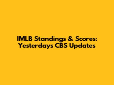 IMLB Standings & Scores: Yesterday's CBS Updates