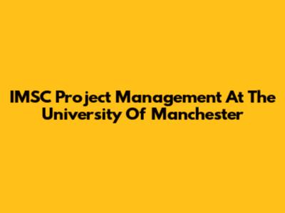 IMSC Project Management At The University Of Manchester