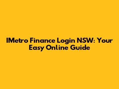 IMetro Finance Login NSW: Your Easy Online Guide
