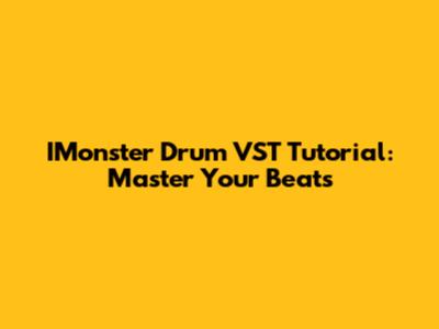 IMonster Drum VST Tutorial: Master Your Beats