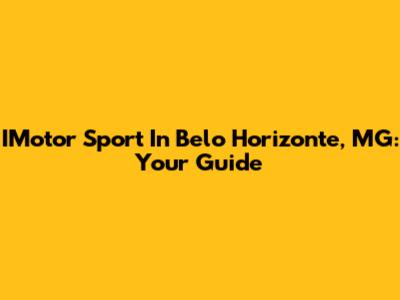 IMotor Sport In Belo Horizonte, MG: Your Guide