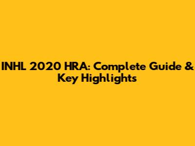 INHL 2020 HRA: Complete Guide & Key Highlights