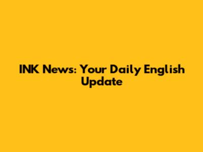 INK News: Your Daily English Update