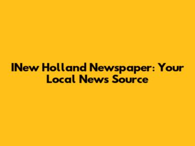 INew Holland Newspaper: Your Local News Source