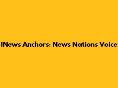 INews Anchors: News Nation's Voice