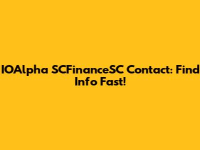 IOAlpha SCFinanceSC Contact: Find Info Fast!