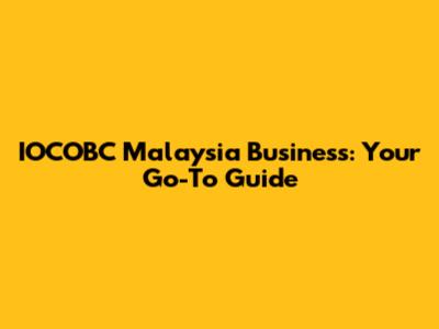 IOCOBC Malaysia Business: Your Go-To Guide