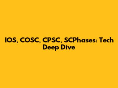 IOS, COSC, CPSC, SCPhases: Tech Deep Dive