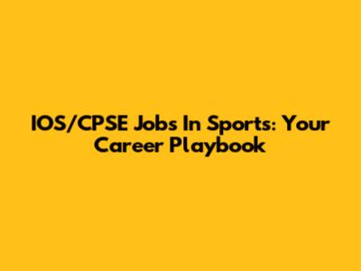 IOS/CPSE Jobs In Sports: Your Career Playbook