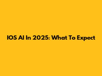 IOS AI In 2025: What To Expect