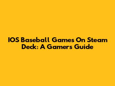 IOS Baseball Games On Steam Deck: A Gamer's Guide