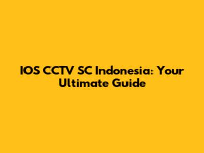 IOS CCTV SC Indonesia: Your Ultimate Guide