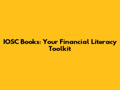 IOSC Books: Your Financial Literacy Toolkit