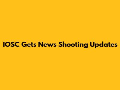 IOSC Gets News Shooting Updates