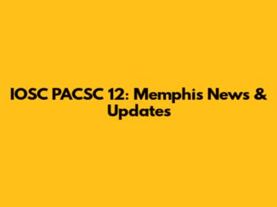 IOSC PACSC 12: Memphis News & Updates