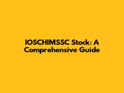 IOSCHIMSSC Stock: A Comprehensive Guide