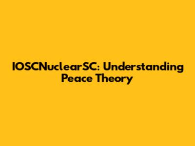 IOSCNuclearSC: Understanding Peace Theory