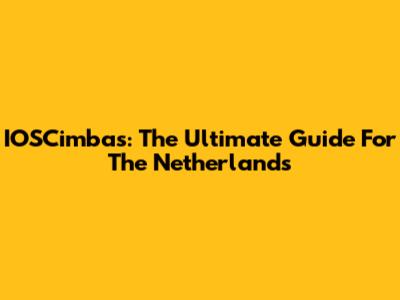 IOSCimbas: The Ultimate Guide For The Netherlands