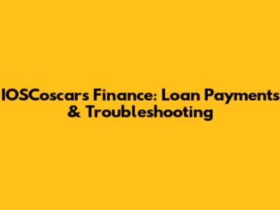 IOSCoscars Finance: Loan Payments & Troubleshooting
