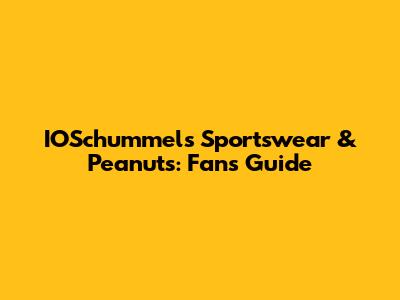 IOSchummel's Sportswear & Peanuts: Fan's Guide