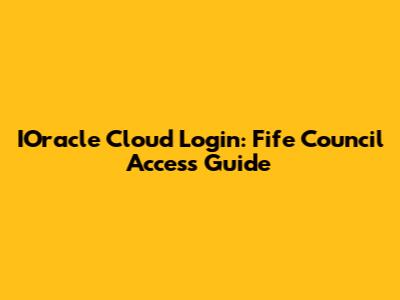 IOracle Cloud Login: Fife Council Access Guide