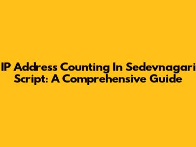 IP Address Counting In Sedevnagari Script: A Comprehensive Guide