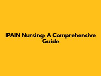 IPAIN Nursing: A Comprehensive Guide
