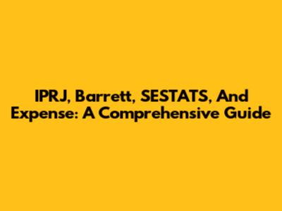 IPRJ, Barrett, SESTATS, And Expense: A Comprehensive Guide