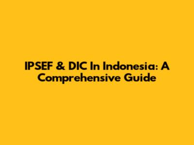 IPSEF & DIC In Indonesia: A Comprehensive Guide