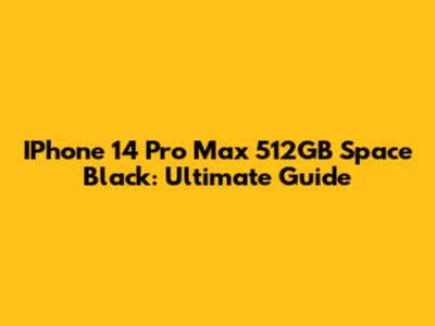 IPhone 14 Pro Max 512GB Space Black: Ultimate Guide